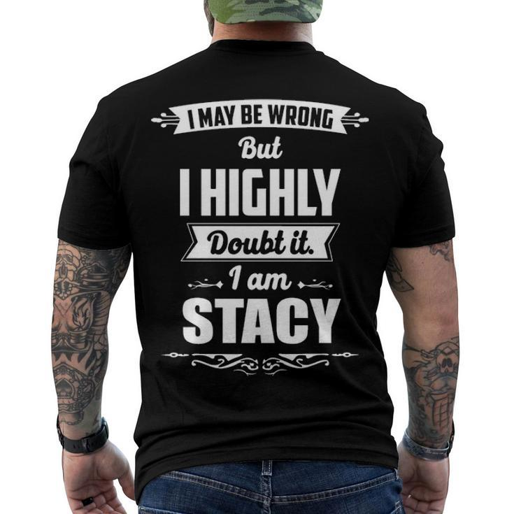 Stacy Name I May Be Wrong But I Highly Doubt It Im Stacy Men's T-Shirt Back Print
