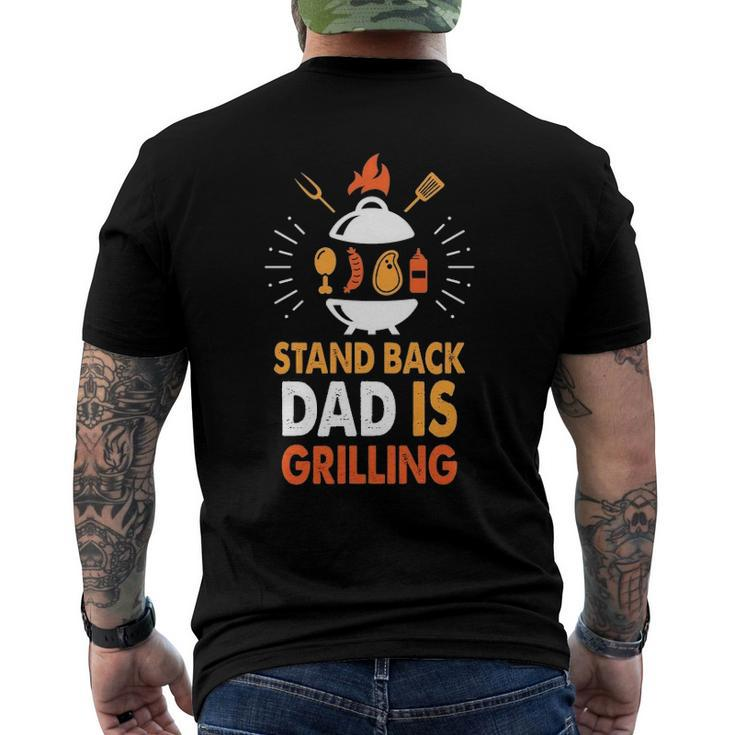 Stand Back Dad Is Grilling Grilling Daddy Fathers Day Slogan Men's Back Print T-shirt