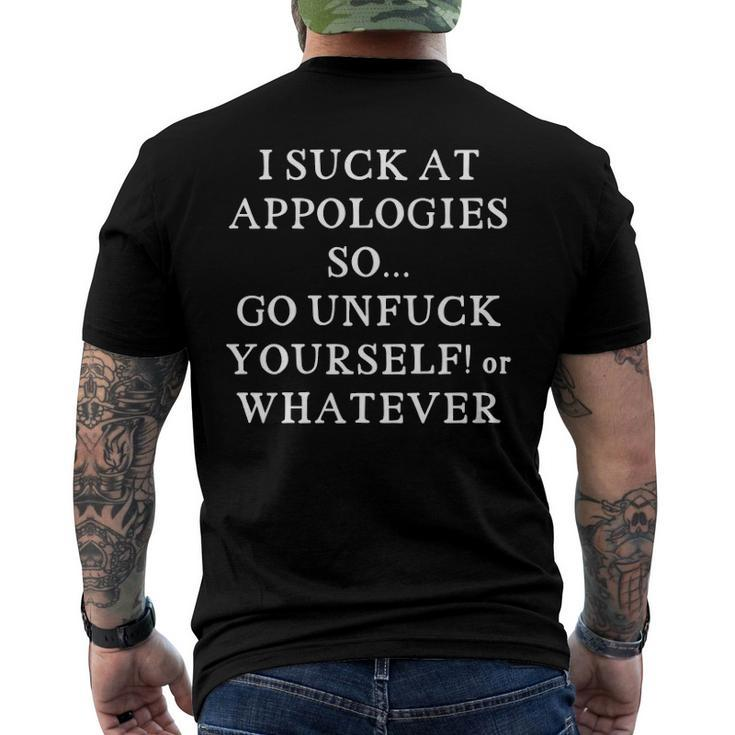 I Suck At Apologies So Go Unfuck Yourself Or Whatever Men's Back Print T-shirt