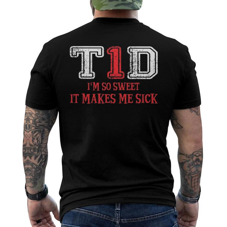 T1d Im So Sweet It Make Me Sick Type 1 Diabetes Wareness Men's Back Print T-shirt