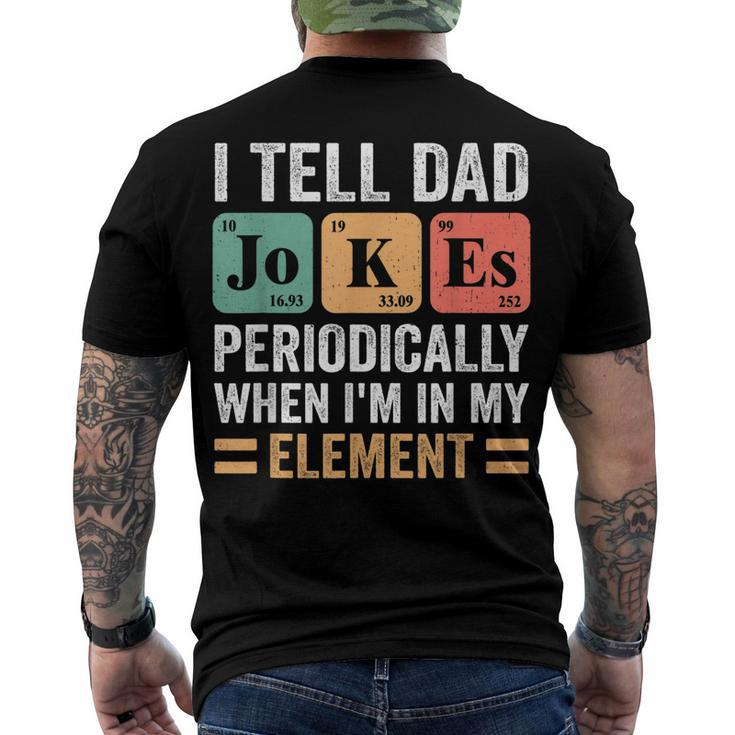 I Tell Dad Jokes Periodically But Only When Im My Element Men's Back Print T-shirt