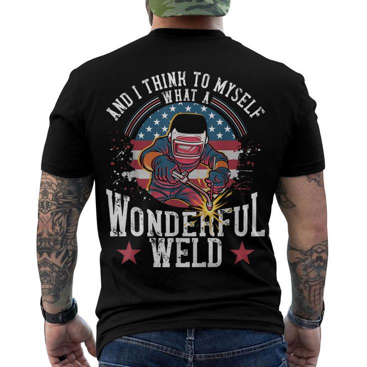 And I Think To Myself What A Wonderful Weld Welding Welder Men's T-shirt Back Print