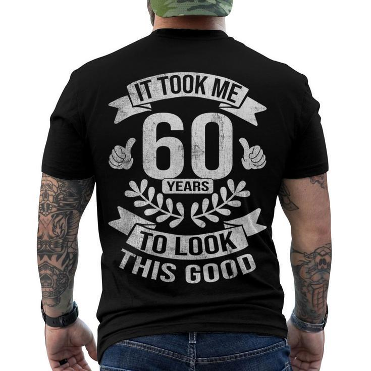 It Took Me 60 Years To Look This Good 60Th Birthday Men's T-shirt Back Print