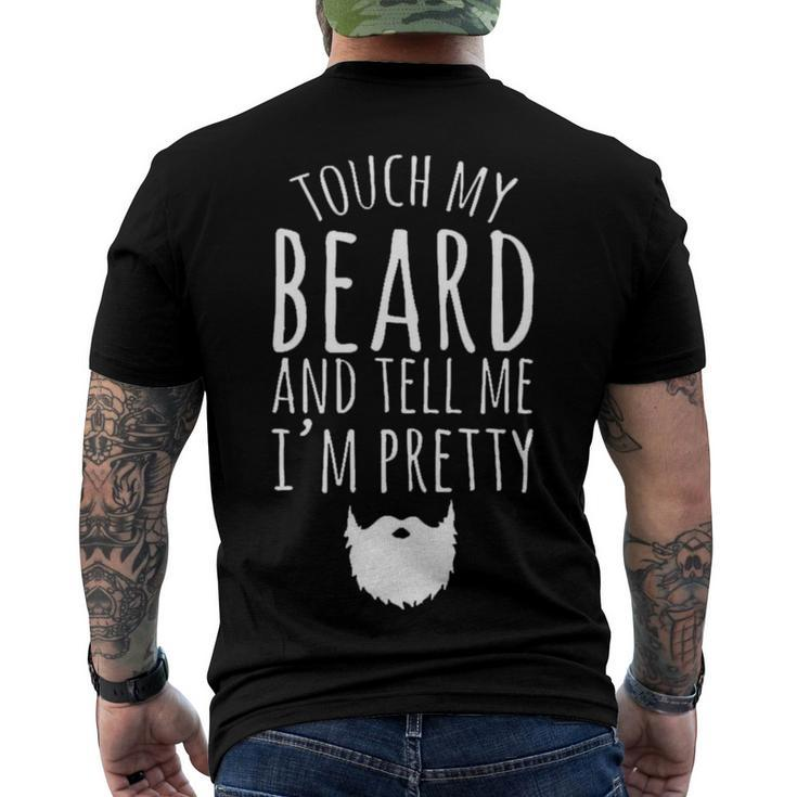 Touch My Beard And Tell Me Im Pretty 288 Shirt Men's Crewneck Short Sleeve Back Print T-shirt