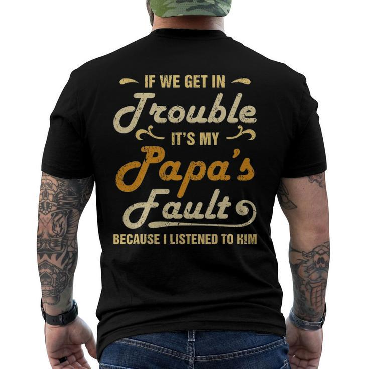 If We Get In Trouble Its My Papas Fault I Listened To Him Men's Back Print T-shirt