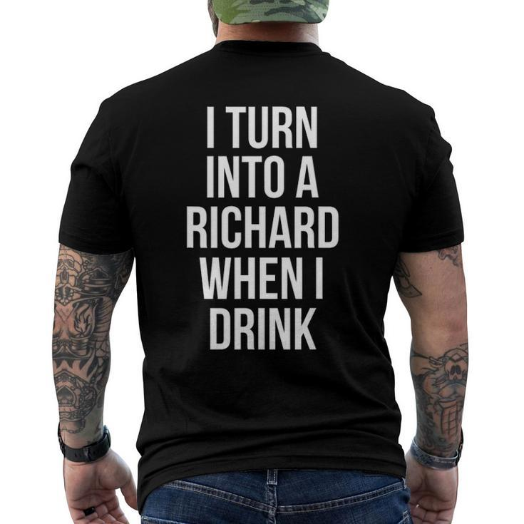 I Turn Into A Richard When I Drink Drinking Men's Back Print T-shirt