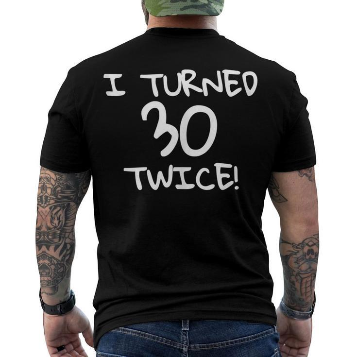 I Turned 30 Twice 60Th Birthday Men's T-shirt Back Print
