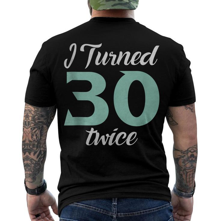 I Turned Thirty Twice 60Th Birthday Party Saying Men's T-shirt Back Print