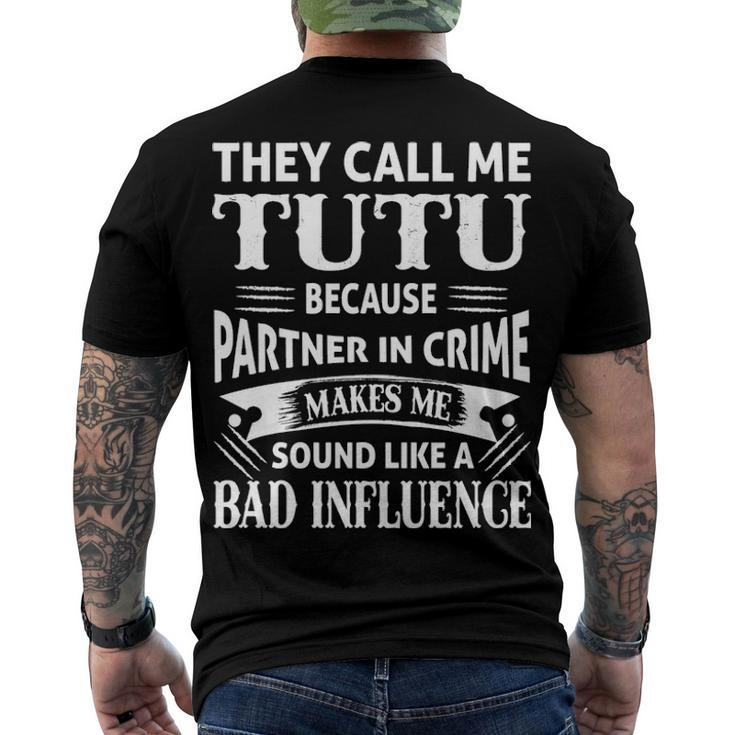 Tutu Grandpa They Call Me Tutu Because Partner In Crime Makes Me Sound Like A Bad Influence Men's T-Shirt Back Print