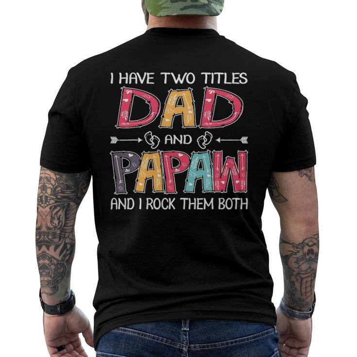 I Have Two Titles Dad & Papaw fathers Day Men's Back Print T-shirt