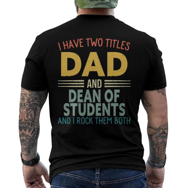 Mens I Have Two Titles Dad And Dean Of Students Fathers Day Men's Back Print T-shirt