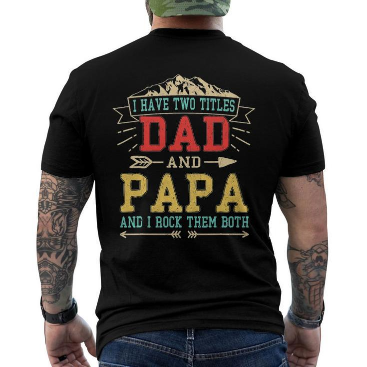 Mens I Have Two Titles Dad And Papa Fathers Day Daddy Men's Back Print T-shirt