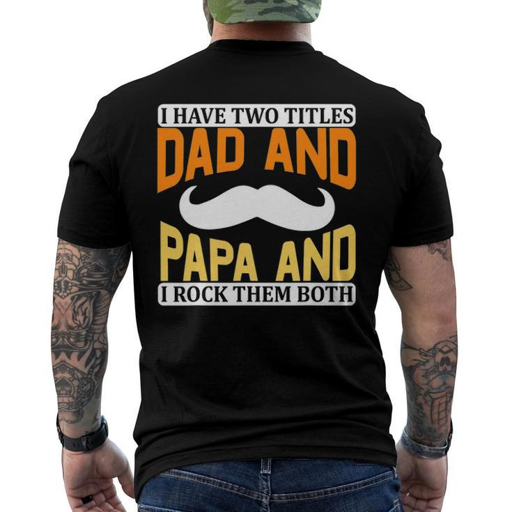 I Have Two Titles Dad And Papa And I Rock Them Both V2 Men's Back Print T-shirt