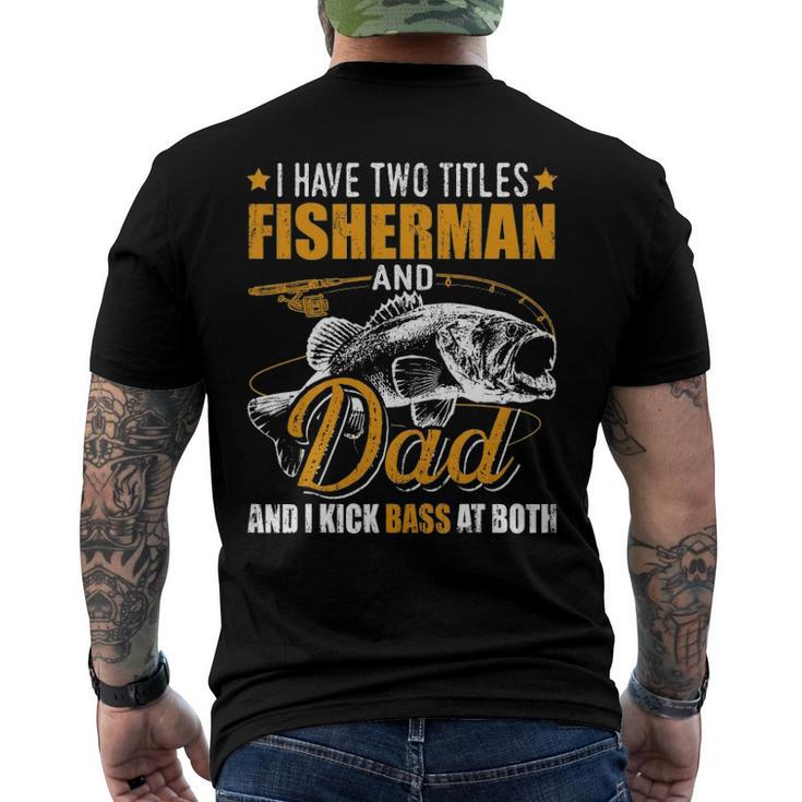 I Have Two Titles Fisherman Dad Bass Fishing Fathers Day Men's Back Print T-shirt