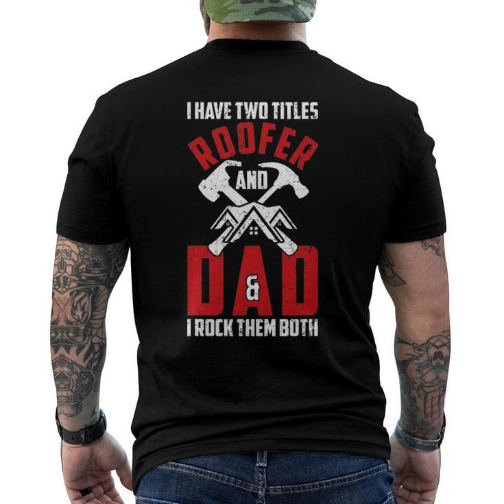 I Have Two Titles Roofer And Dad & I Rock Them Both Roofer Men's Back Print T-shirt