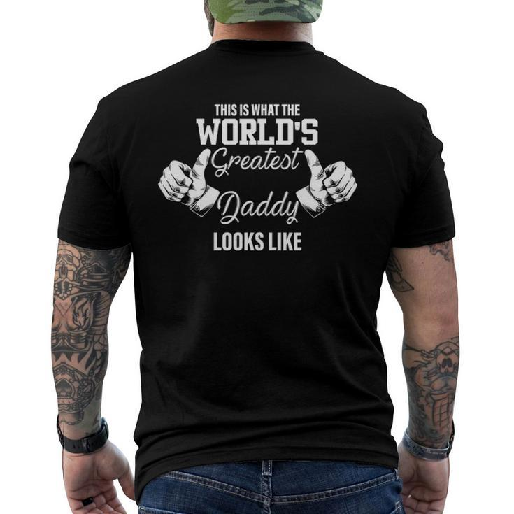 This Is What Worlds Greatest Daddy Looks Like Fathers Day Men's Back Print T-shirt