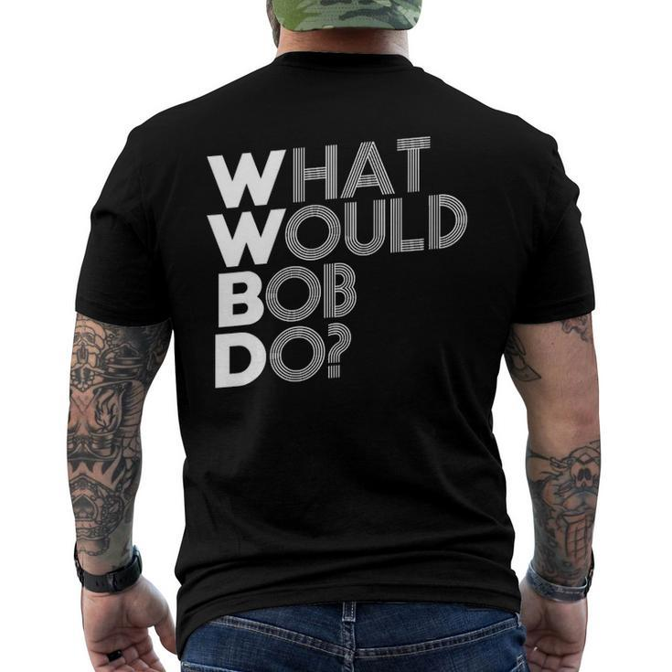 Wwbd What Would Bob Do Novelty Men's Back Print T-shirt