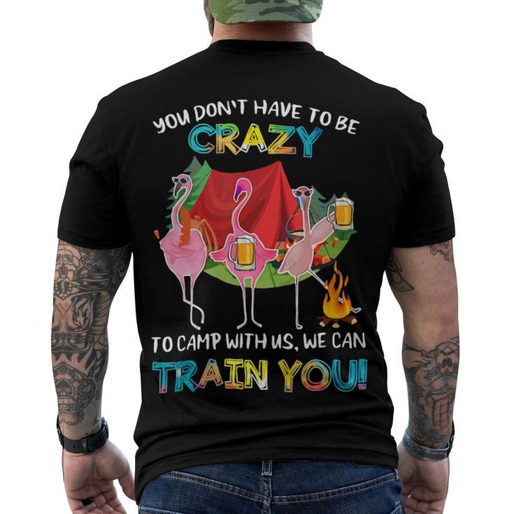 You Dont Have To Be Crazy To Camp Flamingo Beer CampingShirt Men's Crewneck Short Sleeve Back Print T-shirt