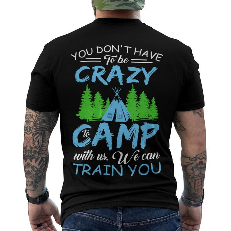 You Dont Have To Be Crazy To Camp Funny Camping T Shirt Men's Crewneck Short Sleeve Back Print T-shirt