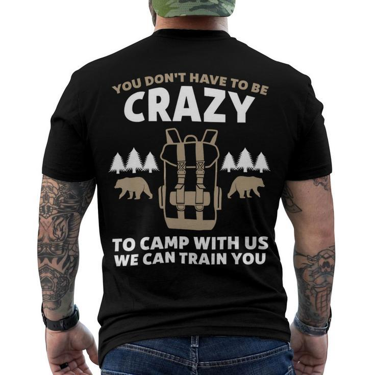 You Dont Have To Be Crazy To Camp With Us Camping Camper T Shirt Men's Crewneck Short Sleeve Back Print T-shirt