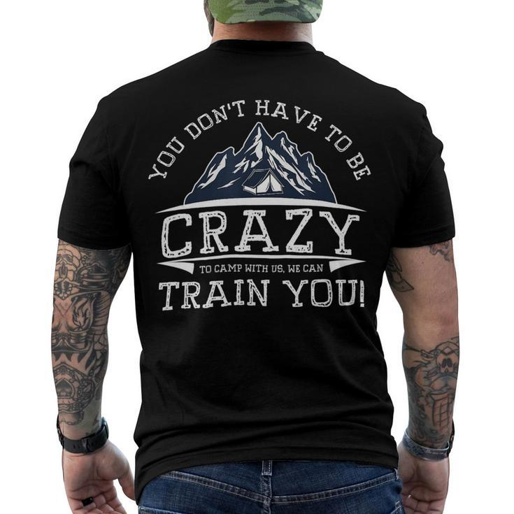 You Dont Have To Be Crazy To Camp With Us Funny Camping T Shirt Men's Crewneck Short Sleeve Back Print T-shirt