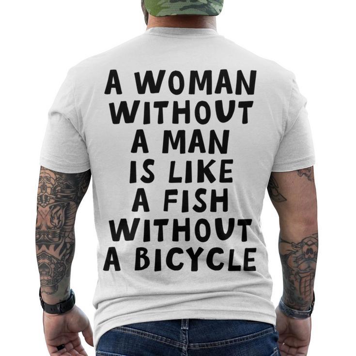 A Woman Without A Man Is Like A Fish Without A Bicycle Men's Crewneck Short Sleeve Back Print T-shirt