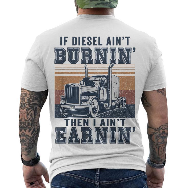 If Aint Burnin I Aint EarninBurnin Disel Trucker Dad Men's T-shirt Back Print