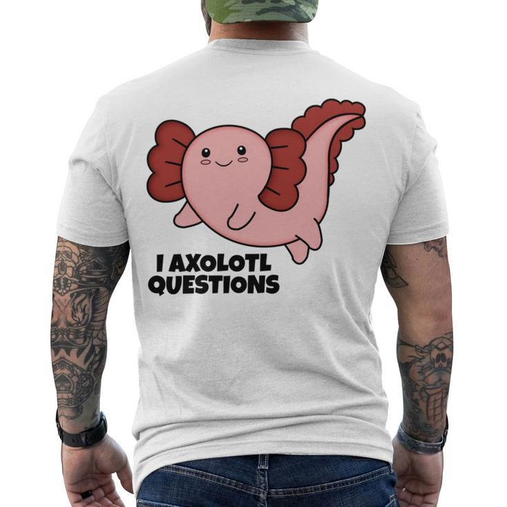 Axlotl Axolotl Water Dragon I Axolotl Questions Men's Crewneck Short Sleeve Back Print T-shirt