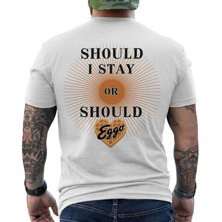 Best Seller  Should I Stay Or Should Eggo Merchandise Men's Crewneck Short Sleeve Back Print T-shirt