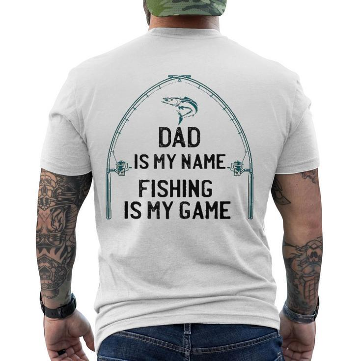 Dad Is My Name Fishing I My Game Sarcastic Fathers Day Men's Back Print T-shirt