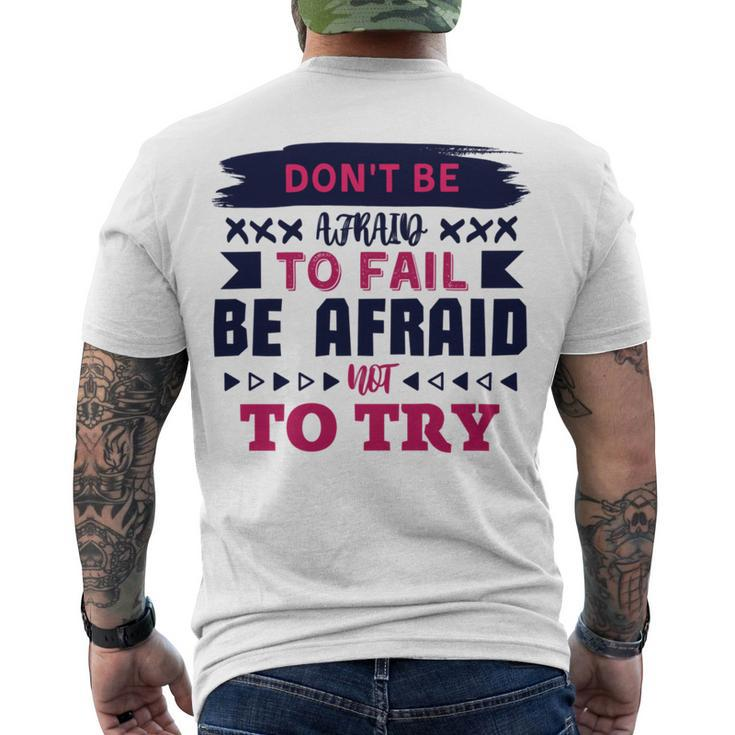 Dont Be Afraid To Fail Be Afraid Not To Try Men's Crewneck Short Sleeve Back Print T-shirt