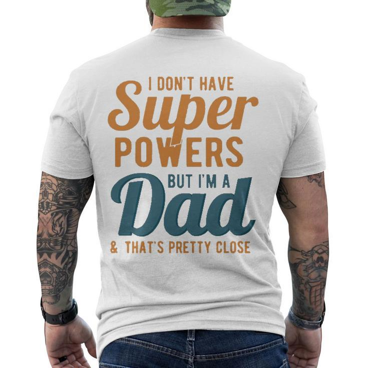 I Dont Have Super Powers But Im A Dad Fathers Day Men's Back Print T-shirt