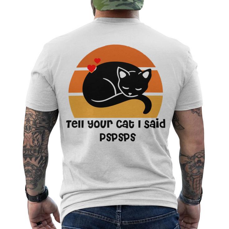 Funny Cat   Tell Your Cat I Said Pspsps  Gift For Cat Lovers  Men's Crewneck Short Sleeve Back Print T-shirt