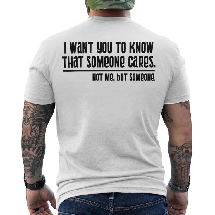 Funny  I Want You To Know That Someone Cares Not Me But Someone V3 Men's Crewneck Short Sleeve Back Print T-shirt