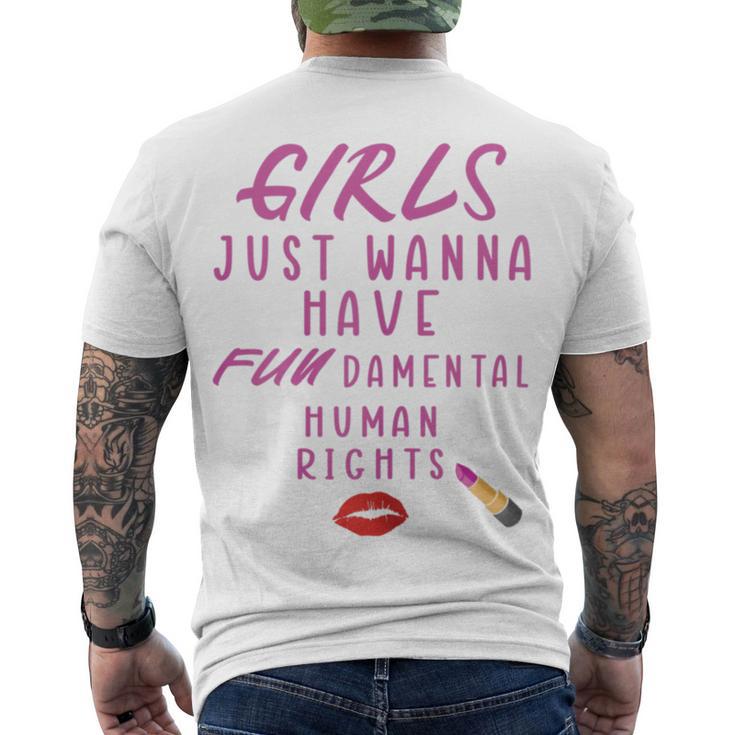 Girls Just Wanna Have Fundamental Human Rights Funny Men's Crewneck Short Sleeve Back Print T-shirt