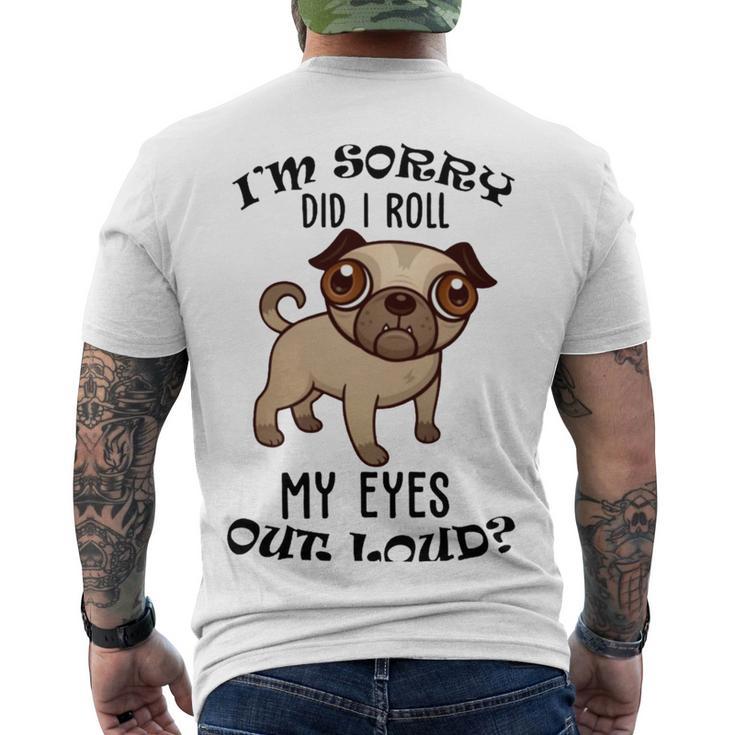 Im Sorry Did I Roll My Eyes Out Loud 735 Shirt Men's Crewneck Short Sleeve Back Print T-shirt