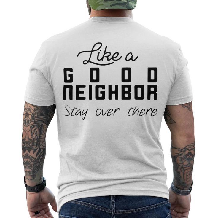 Like A Good Neighbor Stay Over There  Men's Crewneck Short Sleeve Back Print T-shirt