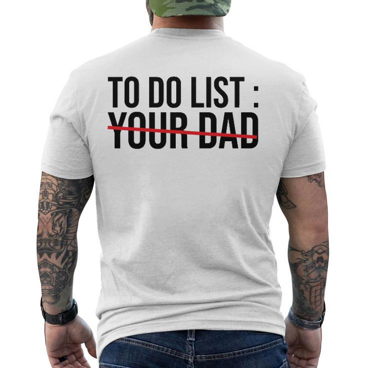 To Do List Your Dad Sarcasm Sarcastic Saying Men Women Men's Back Print T-shirt