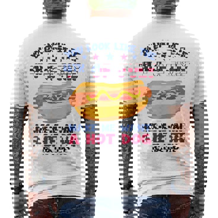 You Look Like 4Th Of July Makes Me Want A Hotdog Men's T-shirt Back Print