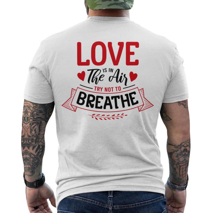 Love Is In The Air Try Not To Breathe  134 Trending Shirt Men's Crewneck Short Sleeve Back Print T-shirt