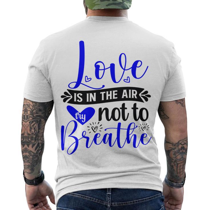 Love Is In The Air Try Not To Breathe 135 Trending Shirt Men's Crewneck Short Sleeve Back Print T-shirt