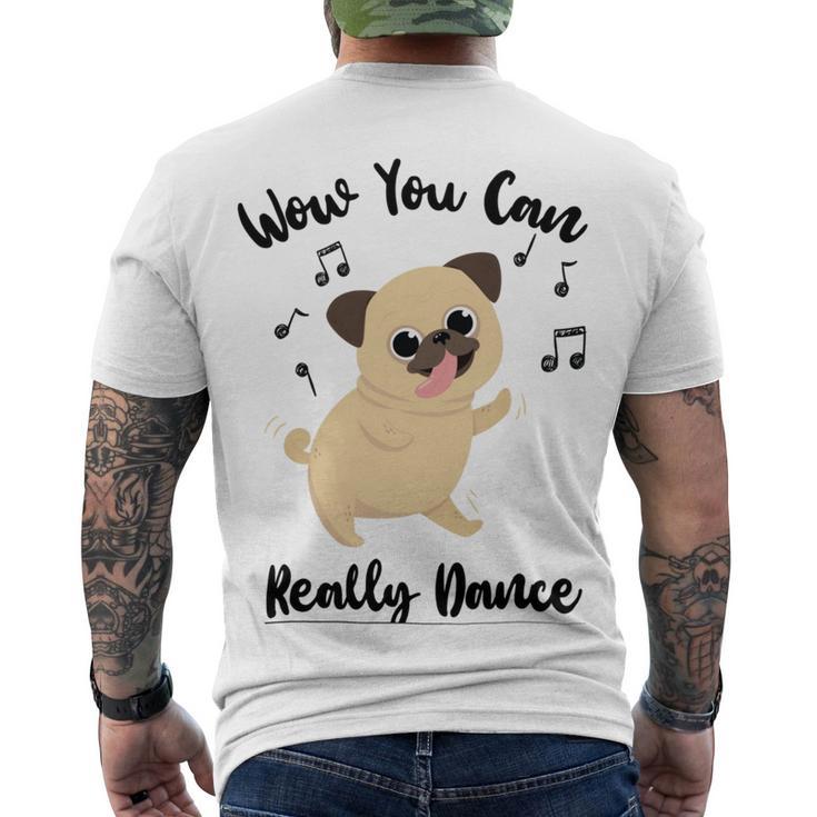 Official  Wow You Can Really Dance - Dance Lover Idea   Men's Crewneck Short Sleeve Back Print T-shirt