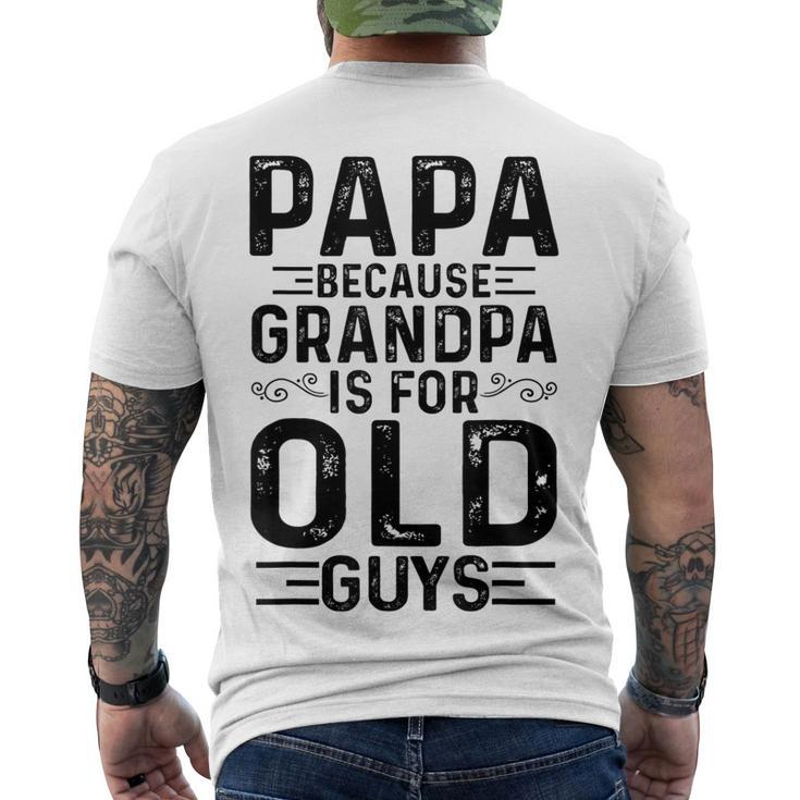 Mens Papa Because Grandpa Is For Old Guys Fathers Day Men's T-shirt Back Print