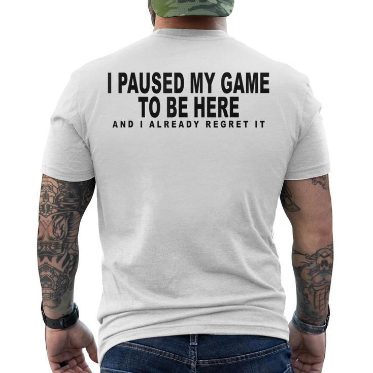 I Paused My Game To Be Here Graphic Video Gamer Nerd Men's T-shirt Back Print