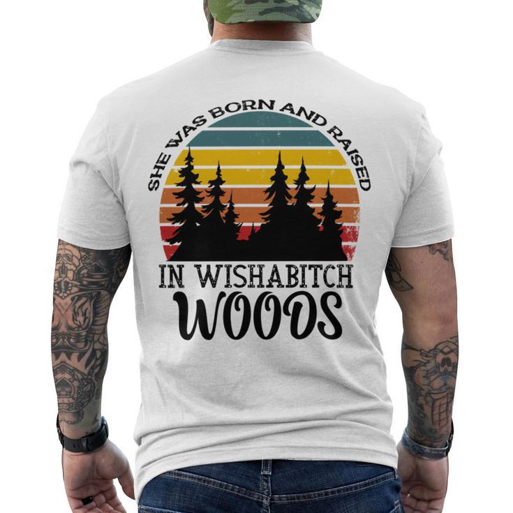 She Was Born And Raised In Wishabitch Woods Men's Crewneck Short Sleeve Back Print T-shirt