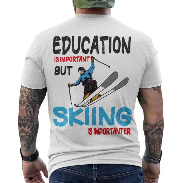 Skier Quote Education Is Important But Skiing Is Importanter Men's Crewneck Short Sleeve Back Print T-shirt