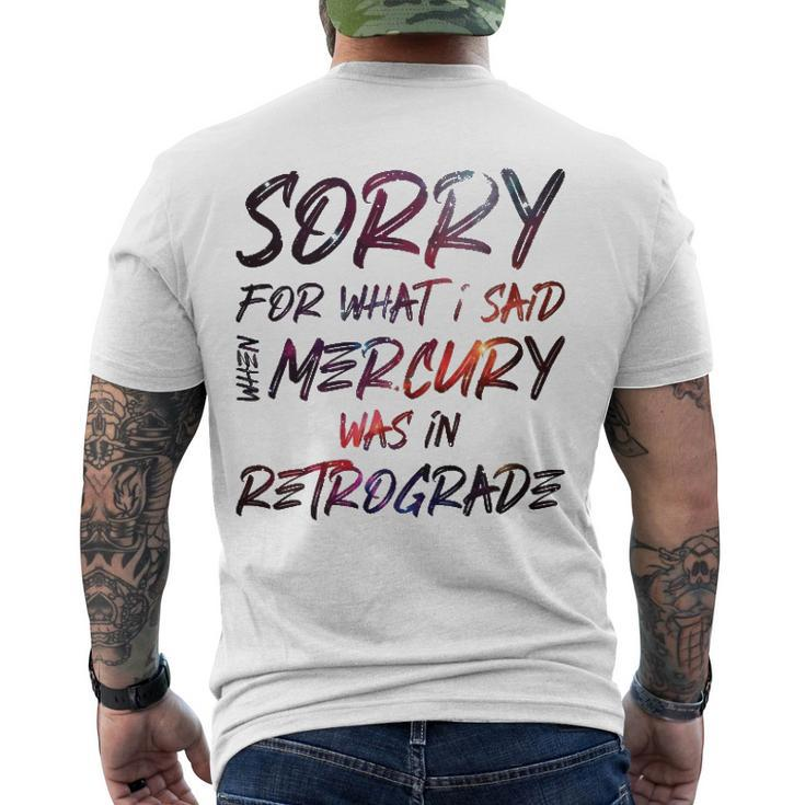 Sorry For What I Said When Mercury Was In Retrograde Men's Back Print T-shirt