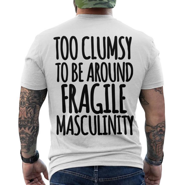 Too Clumsy To Be Around Fragile Masculinity 345 Shirt Men's Crewneck Short Sleeve Back Print T-shirt