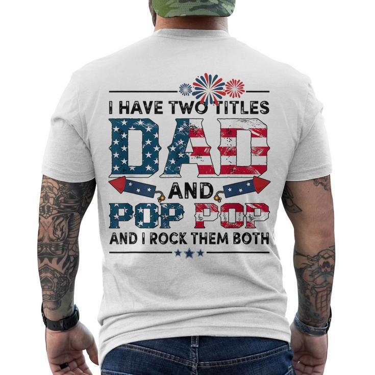 I Have Two Titles Dad And Pop Pop Fathers Day 4Th Of July Men's T-shirt Back Print