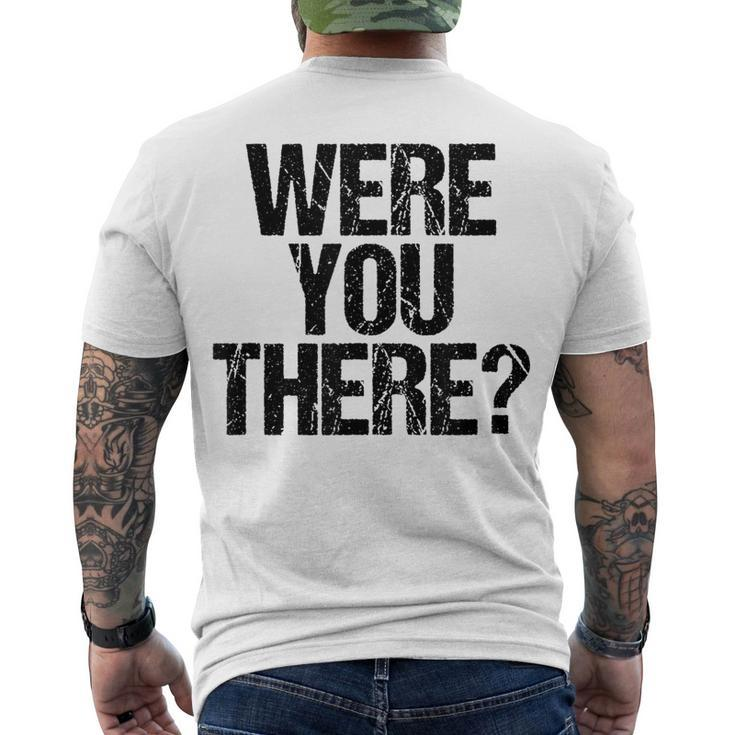 Were You There  V3 Men's Crewneck Short Sleeve Back Print T-shirt